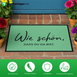 Fußmatte HOME STYLE - Design "Wie schön, dass du da bist"