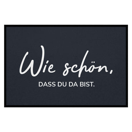 Fußmatte HOME STYLE - Design "Wie schön, dass du da bist"