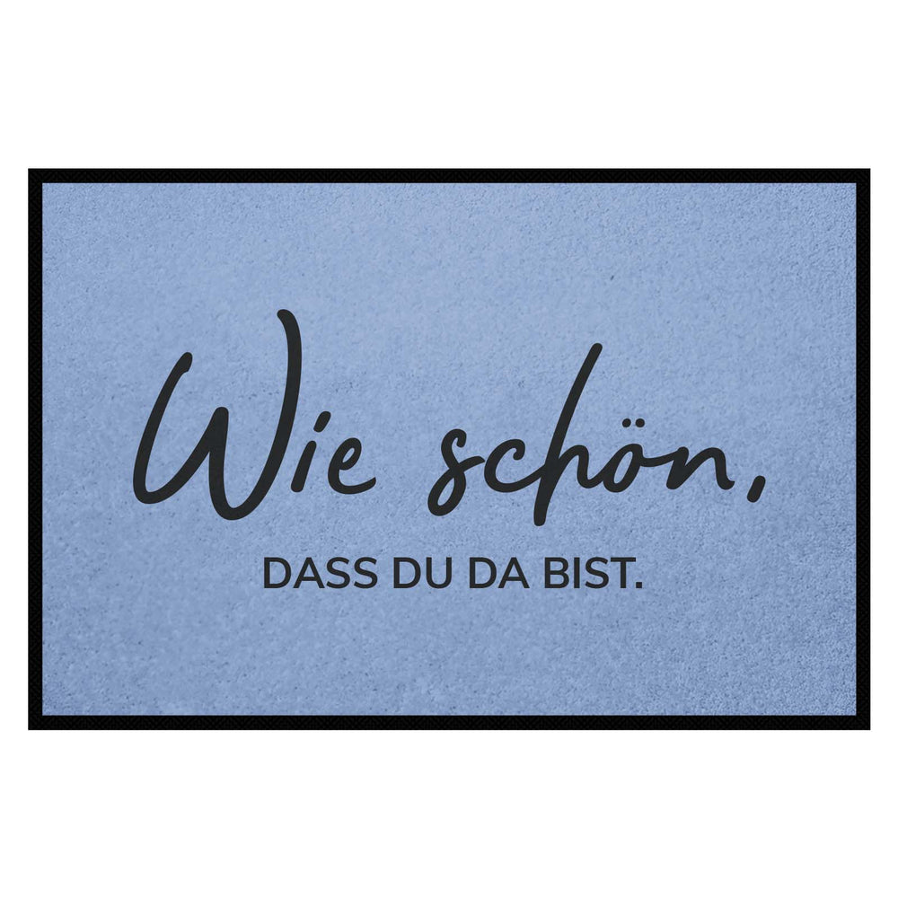 Fußmatte HOME STYLE - Design "Wie schön, dass du da bist"