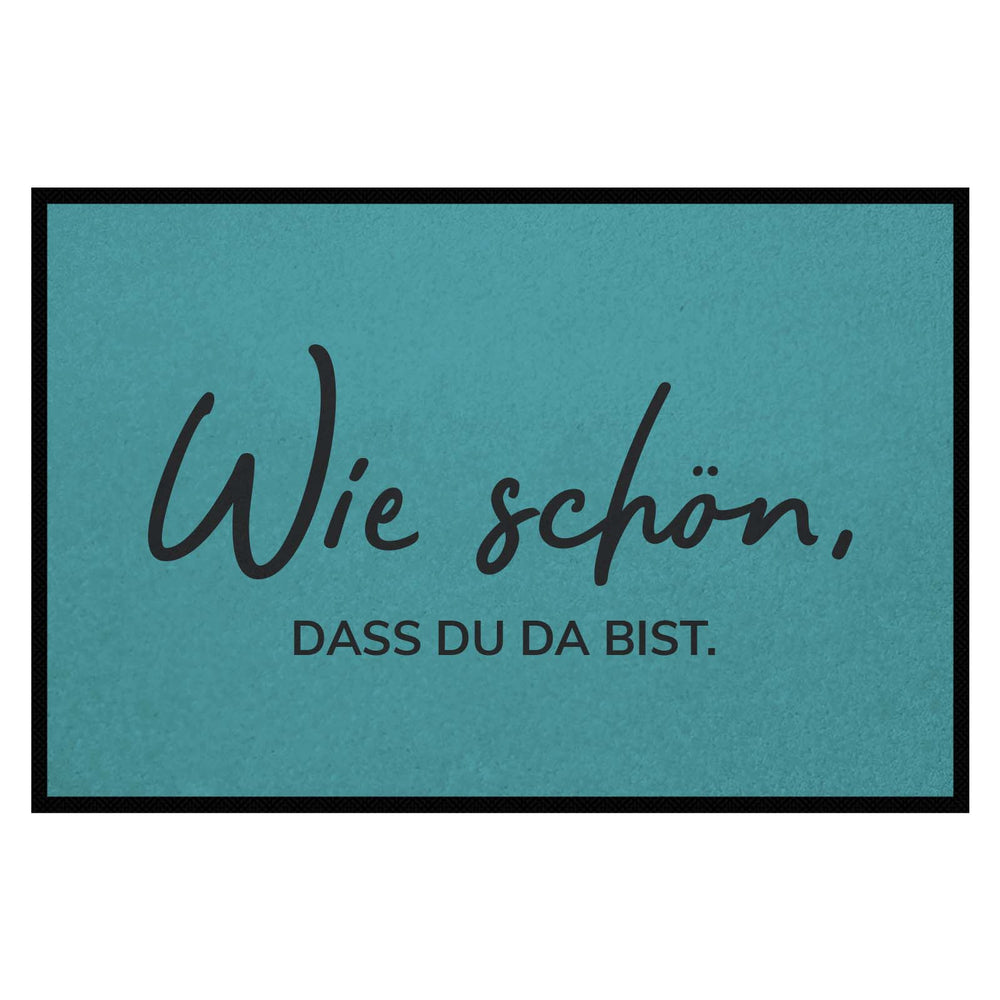Fußmatte HOME STYLE - Design "Wie schön, dass du da bist"