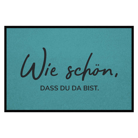 Fußmatte HOME STYLE - Design "Wie schön, dass du da bist"
